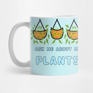 Ask Me About My Plants Mug